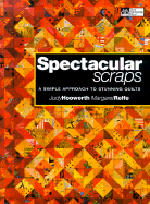 Spectacular Scraps: A Simple Approach to Stunning Quilts