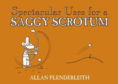 Spectacular Uses for a Saggy Scrotum - 