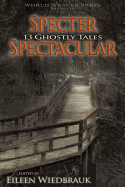 Specter Spectacular: 13 Ghostly Tales
