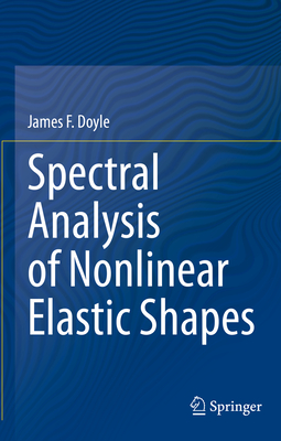 Spectral Analysis of Nonlinear Elastic Shapes - Doyle, James F.