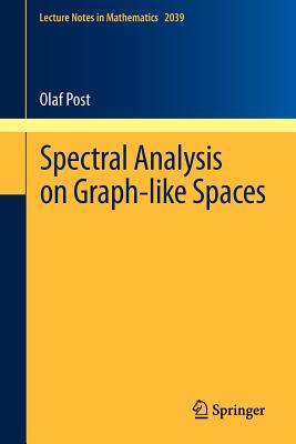 Spectral Analysis on Graph-Like Spaces - Post, Olaf