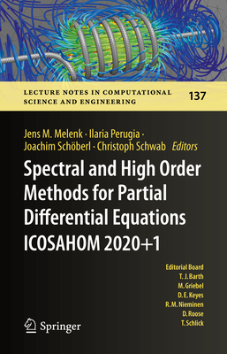 Spectral and High Order Methods for Partial Differential Equations ICOSAHOM 2020+1: Selected Papers from the ICOSAHOM Conference, Vienna, Austria, July 12-16, 2021 - Melenk, Jens M. (Editor), and Perugia, Ilaria (Editor), and Schberl, Joachim (Editor)