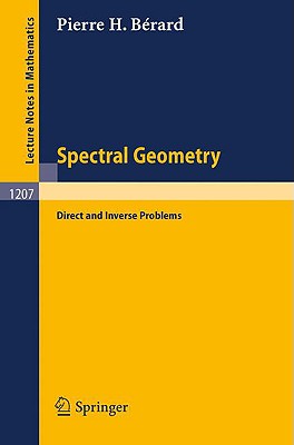 Spectral Geometry: Direct and Inverse Problems - Besson, G (Appendix by), and Berard, Pierre H