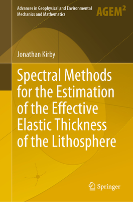 Spectral Methods for the Estimation of the Effective Elastic Thickness of the Lithosphere - Kirby, Jonathan
