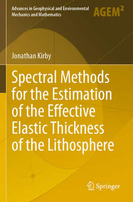 Spectral Methods for the Estimation of the Effective Elastic Thickness of the Lithosphere - Kirby, Jonathan