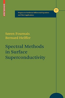 Spectral Methods in Surface Superconductivity - Fournais, Sren, and Helffer, Bernard