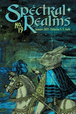 Spectral Realms No. 19: Summer 2023 - Joshi, S T (Editor), and Schwader, Ann K, and Gold, Maxwell I