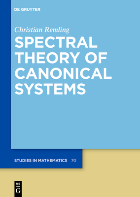 Spectral Theory of Canonical Systems - Remling, Christian