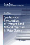 Spectroscopic Investigations of Hydrogen Bond Network Structures in Water Clusters