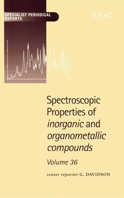 Spectroscopic Properties of Inorganic and Organometallic Compounds: Volume 36 - Davidson, G (Editor), and Mann, Brian E (Contributions by), and Dillon, Keith B (Contributions by)