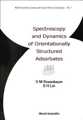 Spectroscopy and Dynamics of Orientationally Structured Adsorbates - Lin, Sheng-Hsien, and Rozenbaum, Viktor M