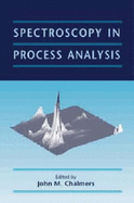 Spectroscopy in Process Analysis - Chalmers, John (Editor)