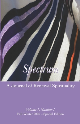 Spectrum: A Journal of Renewal Spirituality: Volume 1, Number 1 Winter 2005 - Special Edition - Polen, Nehemia (Contributions by), and Green, Arthur, and Laura, Duhan Kaplan