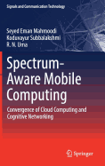 Spectrum-Aware Mobile Computing: Convergence of Cloud Computing and Cognitive Networking