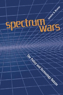 Spectrum Wars: The Policy and Technology Debate - Manner, Jennifer A