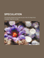 Speculation; Its Sound Principles and Rules for Its Practice