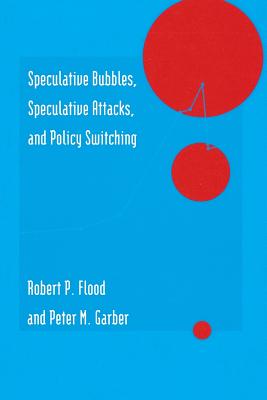 Speculative Bubbles, Speculative Attacks, and Policy Switching - Garber, Peter M, and Flood, Robert P