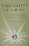 Speculative Security: The Politics of Pursuing Terrorist Monies