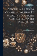 Speculum lapidum clarissimi artium et medicine doctoris Camilli Leonardi pisaurensis