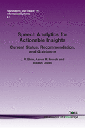 Speech Analytics for Actionable Insights: Current Status, Recommendation, and Guidance