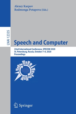 Speech and Computer: 22nd International Conference, Specom 2020, St. Petersburg, Russia, October 7-9, 2020, Proceedings - Karpov, Alexey (Editor), and Potapova, Rodmonga (Editor)