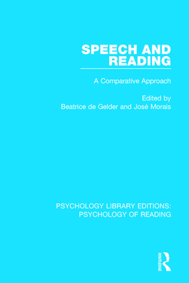 Speech and Reading: A Comparative Approach - De Gelder, Beatrice (Editor), and Morais, Jose (Editor)