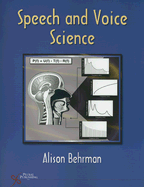Speech and Voice Science - Behrman, Alison