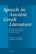 Speech in Ancient Greek Literature: Studies in Ancient Greek Narrative, Volume Five