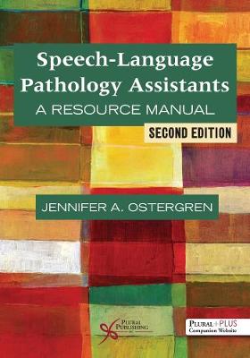 Speech-Language Pathology Assistants: A Resource Manual - Ostergren, Jennifer A.