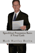 Speech(less) Presentation Basics: A Visual Guide - Devlin, Mark Hartley