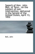 Speech of Hon. John Bell, of Tenn., on the Subject of Non-Intervention, Delivered in the Senate of T