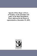 Speech of Hon. Roger A.Pryor, of Virginia, on the Principles and Policy of the Black Republican Party; Delivered in the House of Representatives, December 29, 1859.