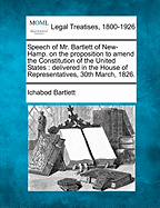Speech of Mr. Bartlett of New-Hamp. on the Proposition to Amend the Constitution of the United States: Delivered in the House of Representatives, 30th March, 1826.