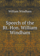 Speech of the Rt. Hon. William Windham - Windham, William