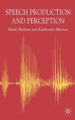 Speech Production and Perception - Tatham, Mark, and Morton, Katherine