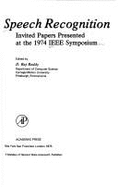 Speech Recognition: Invited Papers Presented at the 1974 IEEE Symposium