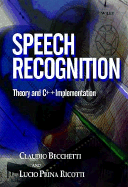 Speech Recognition: Theory and C++ Implementation - Becchetti, Claudio, and Ricotti, Lucio Prina