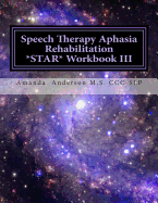 Speech Therapy Aphasia Rehabilitation Star Workbook III: Expressive Language