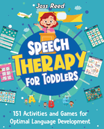 Speech Therapy for Toddlers: 151 Activities and Games for Optimal Language Development