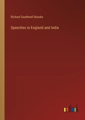 Speeches in England and India - Bourke, Richard Southwell