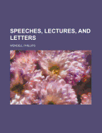 Speeches, Lectures, and Letters