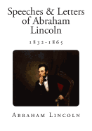 Speeches & Letters of Abraham Lincoln: 1832-1865