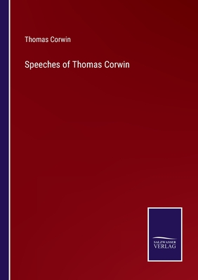 Speeches of Thomas Corwin - Corwin, Thomas