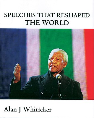 Speeches That Reshaped the World - Whiticker, Alan J