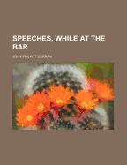 Speeches, While at the Bar