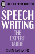 Speechwriting: The Expert Guide