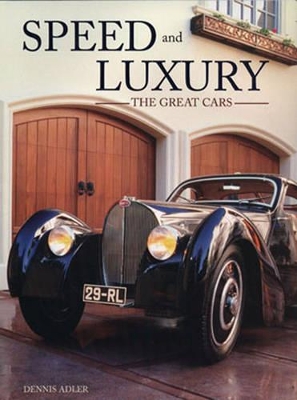 Speed and Luxury: The Great Cars - Adler, Dennis