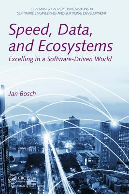 Speed, Data, and Ecosystems: Excelling in a Software-Driven World - Bosch, Jan