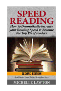 Speed Reading: How to Dramatically Increase Your Reading Speed & Become the Top 1% of Readers - Read Faster, Learn Better, Remember More