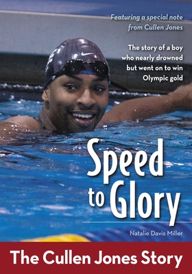 Speed to Glory: The Cullen Jones Story - Miller, Natalie Davis